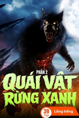 Quái Vật Rừng Xanh (Phần 2)